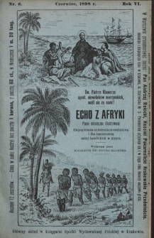 Echo z Afryki : pismo miesięczne illustrowane dla popierania zniesienia niewolnictwa i dla rozszerzania misyj katolickich w Afryce. 1898, nr 6