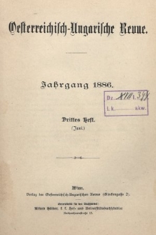 Oesterreichisch-Ungarische Revue. Jg. [1], 1886, Bd. 1, Heft 3