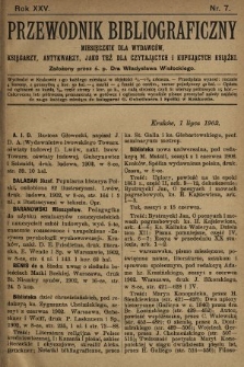 Przewodnik Bibliograficzny : miesięcznik dla wydawców, księgarzy, antykwarzów, jako też czytających i kupujących książki. R. 25, 1902, nr 7