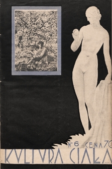 Kultura Ciała : miesięcznik ilustrowany poświęcony szerzeniu kultu zdrowia fizycznego i kosmetyce. 1929, nr 6