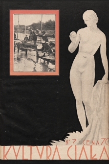 Kultura Ciała : miesięcznik ilustrowany poświęcony szerzeniu kultu zdrowia fizycznego i kosmetyce. 1929, nr 7