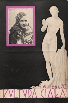 Kultura Ciała : miesięcznik ilustrowany poświęcony szerzeniu kultu zdrowia fizycznego i kosmetyce. 1930, nr 6