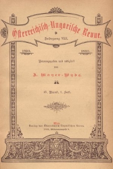 Österreichisch-Ungarische Revue. Jg. 8, 1893, Bd. 15, Heft 1