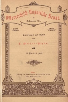 Österreichisch-Ungarische Revue. Jg. 8, 1893, Bd. 15, Heft 3