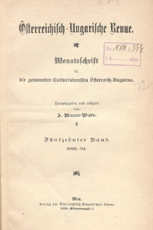 Österreichisch-Ungarische Revue : Monatsschrift für die gesamten Kulturinteressen Österreichisch-Ungarns. Jg. 8, 1893/1894, Bd. 15, Spis zawartości tomu