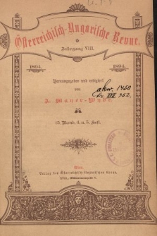 Österreichisch-Ungarische Revue. Jg. 8, 1894, Bd. 15, Heft 4 u. 5