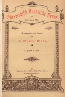 Österreichisch-Ungarische Revue. Jg. 8, 1894, Bd. 15, Heft 6