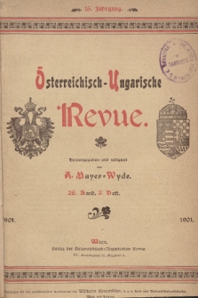 Österreichisch-Ungarische Revue. Jg. 15, 1901, Bd. 28, Heft 2