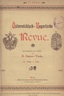 Österreichisch-Ungarische Revue. Jg. 15, 1901, Bd. 28, Heft 3