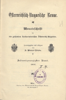 Österreichisch-Ungarische Revue : Monatsschrift für die gesamten Kulturinteressen Österreichisch-Ungarns. Jg. 15, 1902, Bd. 28, Spis zawartości tomu