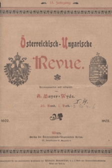 Österreichisch-Ungarische Revue. Jg. 15, 1902, Bd. 29, Heft 1