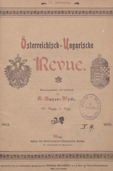 Österreichisch-Ungarische Revue. Jg. 15, 1902, Bd. 29, Heft 2