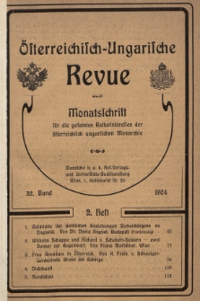Österreichisch-Ungarische Revue : Monatsschrift für die gesamten Kulturinteressen der österreichisch-ungarischen Monarchie. 1904, Bd. 32, Heft 2
