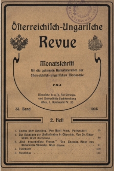 Österreichisch-Ungarische Revue : Monatsschrift für die gesamten Kulturinteressen der österreichisch-ungarischen Monarchie. 1905, Bd. 33, Heft 2