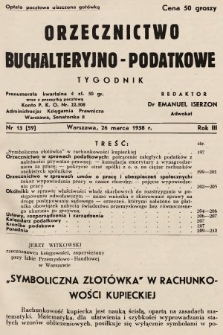 Orzecznictwo Buchalteryjno-Podatkowe : tygodnik. 1938, nr 13
