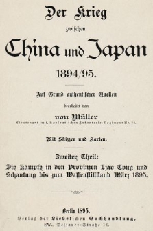 Der Krieg zwischen China und Japan 1894/95. 2 Theil, Die Kämpfe in den Provinzen Ljao Tong und Schantung bis zum Waffenstillstand März 1895