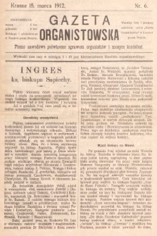 Gazeta Organistowska : pismo zawodowe poświęcone sprawom organistów i muzyce kościelnej. 1912, nr 6