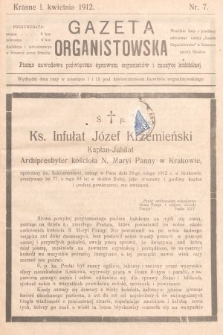 Gazeta Organistowska : pismo zawodowe poświęcone sprawom organistów i muzyce kościelnej. 1912, nr 7
