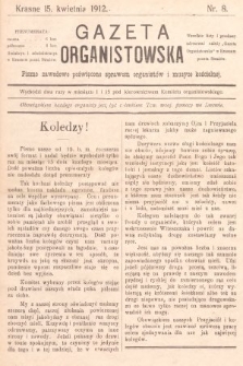 Gazeta Organistowska : pismo zawodowe poświęcone sprawom organistów i muzyce kościelnej. 1912, nr 8