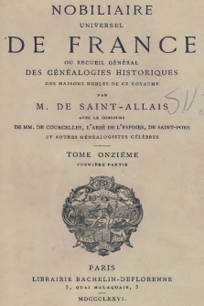 Nobiliaire universel de France ou Recueil général des généalogies historiques des maison nobles de ce royaume. T 11, pt. 1