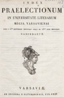 Index Praelectionum in Universitate Literarum Regia Varsaviensi, inde ... Habendarum. 1824/1825