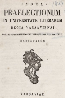 Index Praelectionum in Universitate Literarum Regia Varsaviensi, inde ... Habendarum. 1828/1829