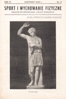 Sport i Wychowanie Fizyczne : dodatek do miesięcznika „Polacy Zagranicą”. 1934, nr 6