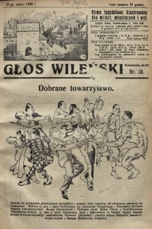 Głos Wileński : pismo tygodniowe illustrowane dla miast, miasteczek i wsi. 1928, nr 13