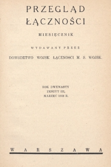 Przegląd Łączności : miesięcznik wydawany przez Dowództwo Wojsk Łączności M. S. Wojsk. 1938, z. 3