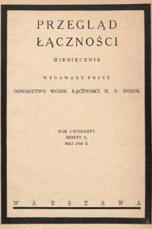 Przegląd Łączności : miesięcznik wydawany przez Dowództwo Wojsk Łączności M. S. Wojsk. 1938, z. 5