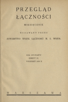 Przegląd Łączności : miesięcznik wydawany przez Dowództwo Wojsk Łączności M. S. Wojsk. 1938, z. 9
