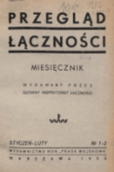 Przegląd Łączności : miesięcznik wydawany przez Główny Inspektorat Łączności. 1950, nr 1-2