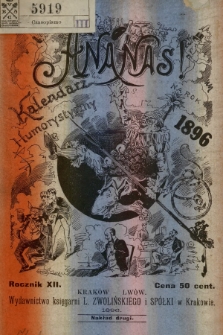 Ananas : kalendarz galicyjski, humorystyczny, ilustrowany i informacyjny na rok 1896, który jest rokiem przestępnym liczącym 366 dni