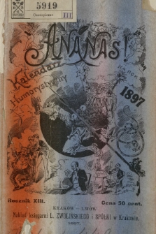 Ananas : kalendarz galicyjski, humorystyczny, ilustrowany i informacyjny na rok 1897, który jest rokiem zwyczajnym, liczącym 365 dni