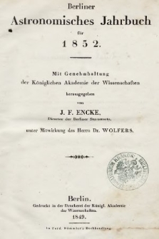 Berliner Astronomisches Jahrbuch für 1852 : mit Genehmhaltung der Königlichen Akademie der Wissenschaften. Bd. 77, 1852