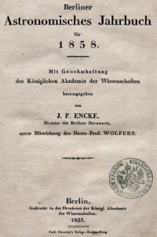 Berliner Astronomisches Jahrbuch für 1858 : mit Genehmhaltung der Königlichen Akademie der Wissenschaften. Bd. 83, 1858