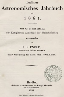 Berliner Astronomisches Jahrbuch für 1861 : mit Genehmhaltung der Königlichen Akademie der Wissenschaften. Bd. 86, 1861