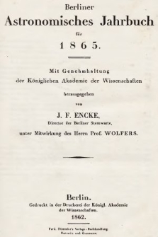 Berliner Astronomisches Jahrbuch für 1865 : mit Genehmhaltung der Königlichen Akademie der Wissenschaften. Bd. 90, 1865