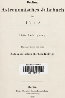 Berliner Astronomisches Jahrbuch für 1930. Jg. 155, 1930