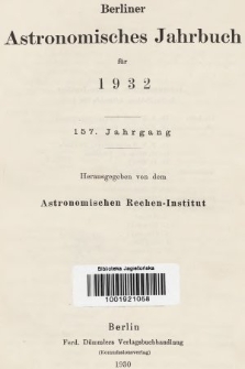 Berliner Astronomisches Jahrbuch für 1932. Jg. 157, 1932