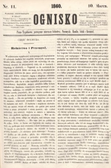 Ognisko : pismo tygodniowe, poświęcone interesom rolnictwa, przemysłu, handlu, sztuk i rzemiosł. 1860, nr 11