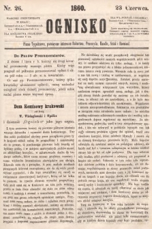 Ognisko : pismo tygodniowe, poświęcone interesom rolnictwa, przemysłu, handlu, sztuk i rzemiosł. 1860, nr 26