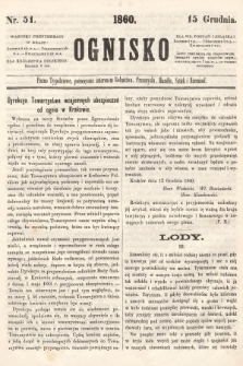 Ognisko : pismo tygodniowe, poświęcone interesom rolnictwa, przemysłu, handlu, sztuk i rzemiosł. 1860, nr 51