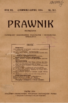 Prawnik : miesięcznik poświęcony zagadnieniom prawniczym i ekonomiczno-społecznym. 1914, nr 6-7