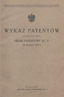 Wykaz Patentów Udzielonych przez Urząd Patentowy Rz. P. w Roku 1934