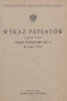 Wykaz Patentów Udzielonych przez Urząd Patentowy Rz. P. w Roku 1935