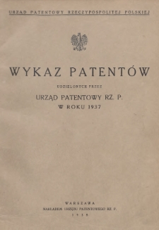 Wykaz Patentów Udzielonych przez Urząd Patentowy Rz. P. w Roku 1937
