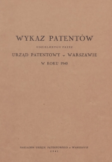 Wykaz Patentów Udzielonych przez Urząd Patentowy w Warszawie w Roku 1940