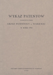 Wykaz Patentów Udzielonych przez Urząd Patentowy w Warschau w Roku 1941