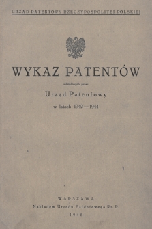 Wykaz Patentów Udzielonych przez Urząd Patentowy w Latach 1942-1944